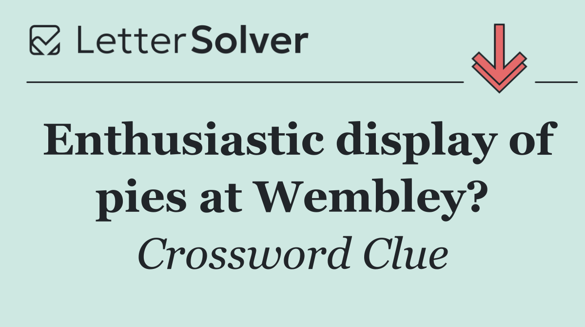 Enthusiastic display of pies at Wembley?