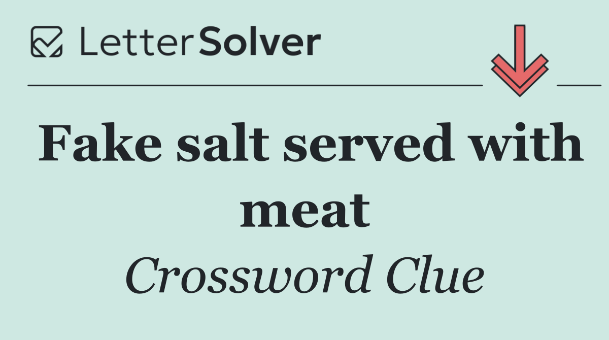 Fake salt served with meat