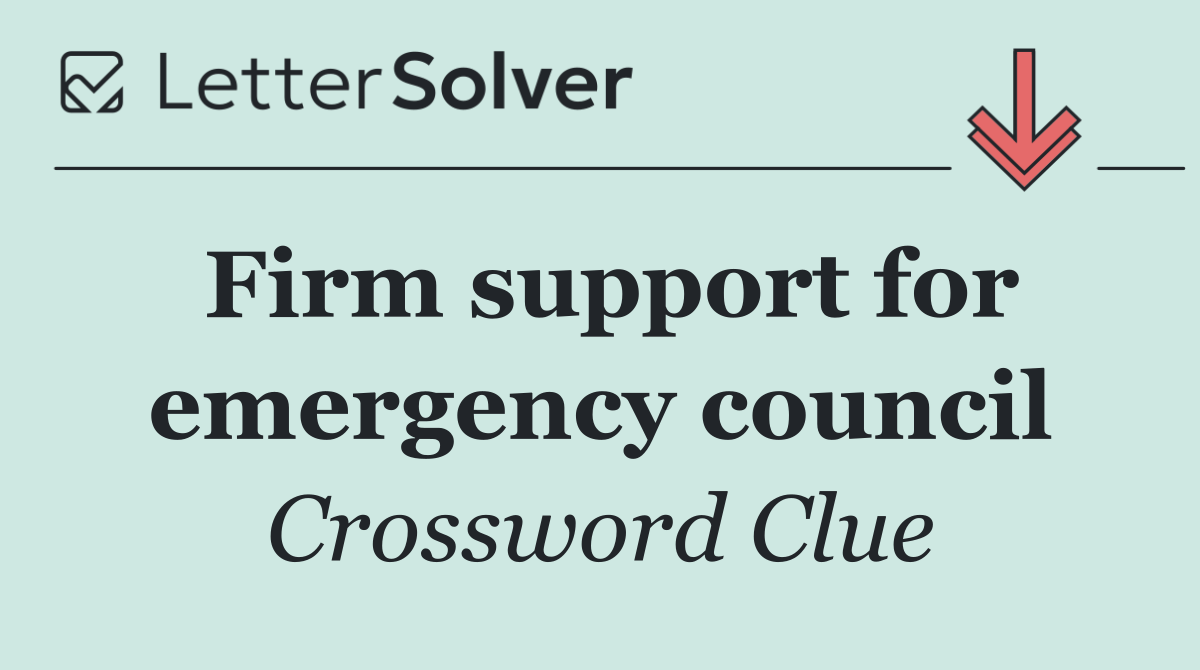 Firm support for emergency council