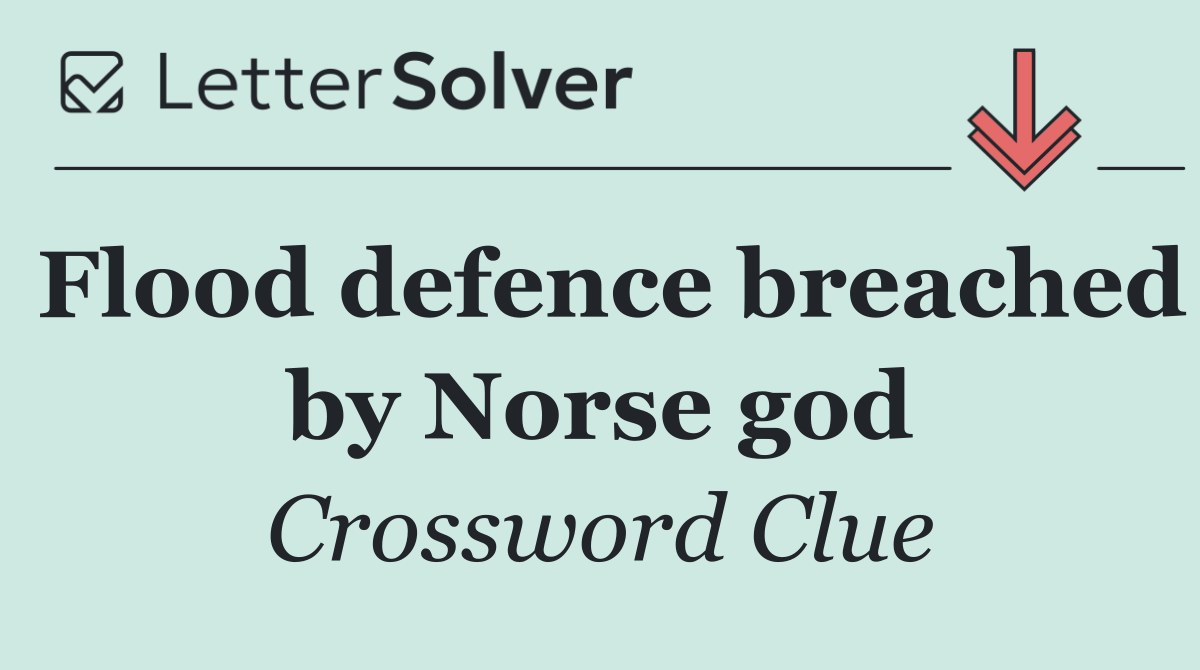 Flood defence breached by Norse god