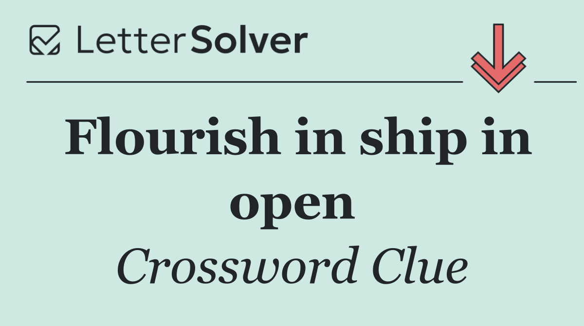Flourish in ship in open