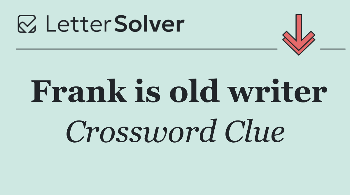 Frank is old writer