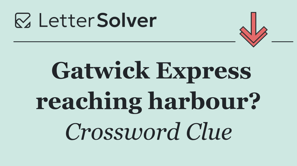 Gatwick Express reaching harbour?