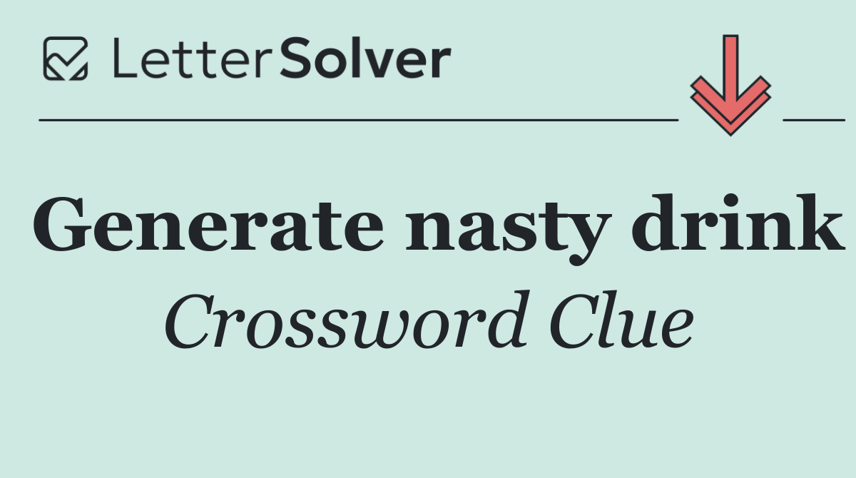 Generate nasty drink