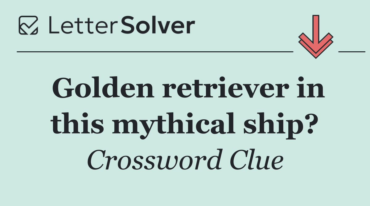 Golden retriever in this mythical ship?