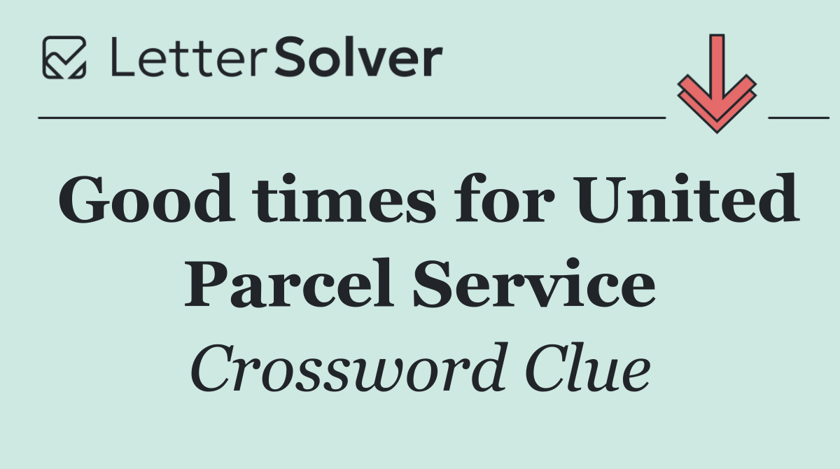 Good times for United Parcel Service