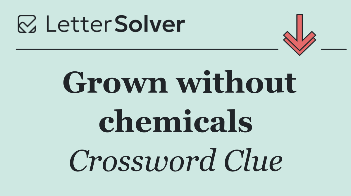 Grown without chemicals