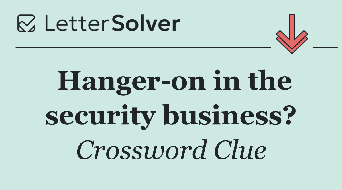 Hanger on in the security business?