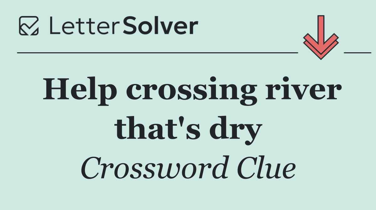 Help crossing river that's dry
