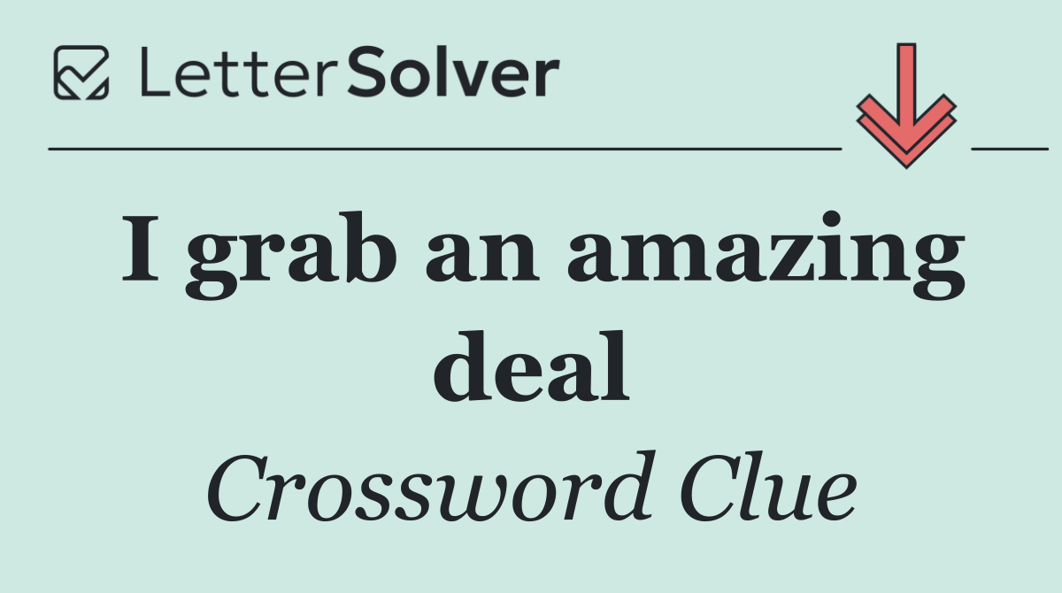 I grab an amazing deal