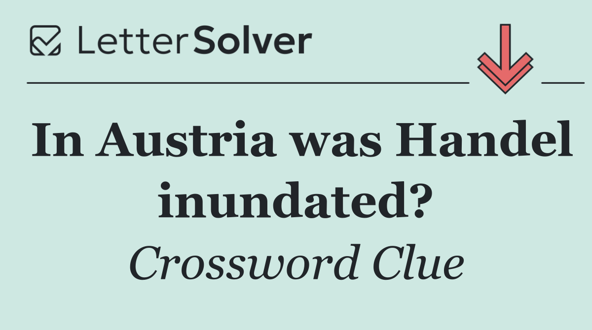 In Austria was Handel inundated?