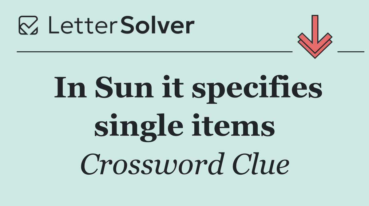 In Sun it specifies single items