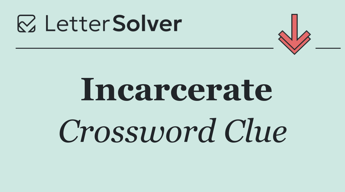 Incarcerate
