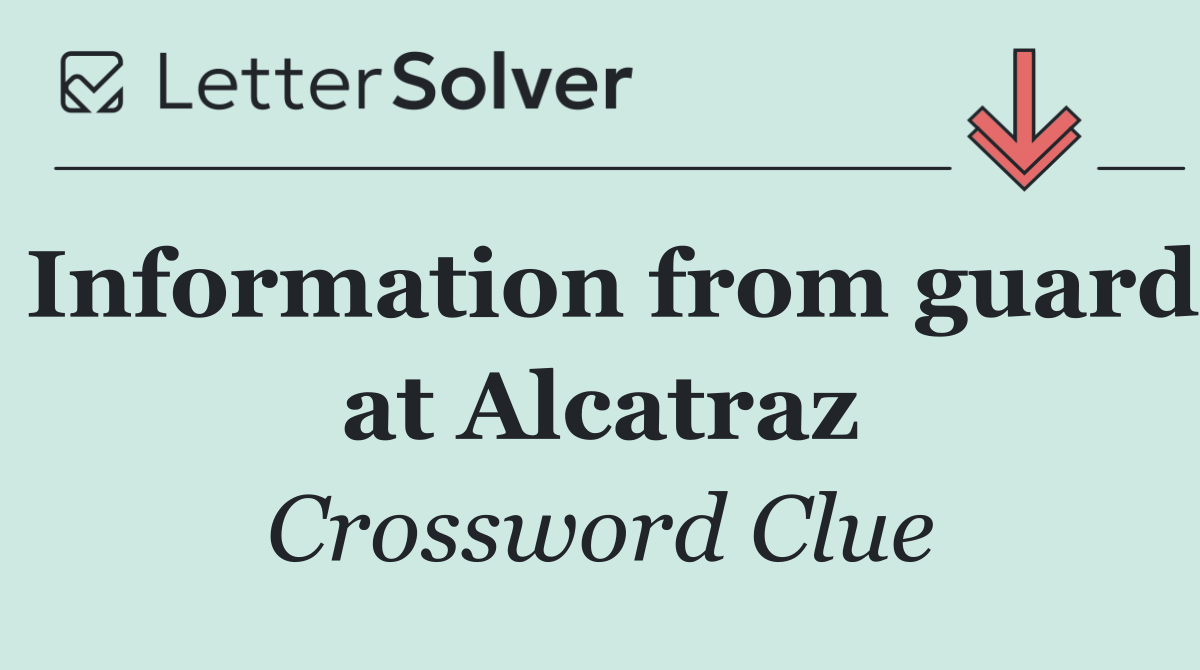 Information from guard at Alcatraz