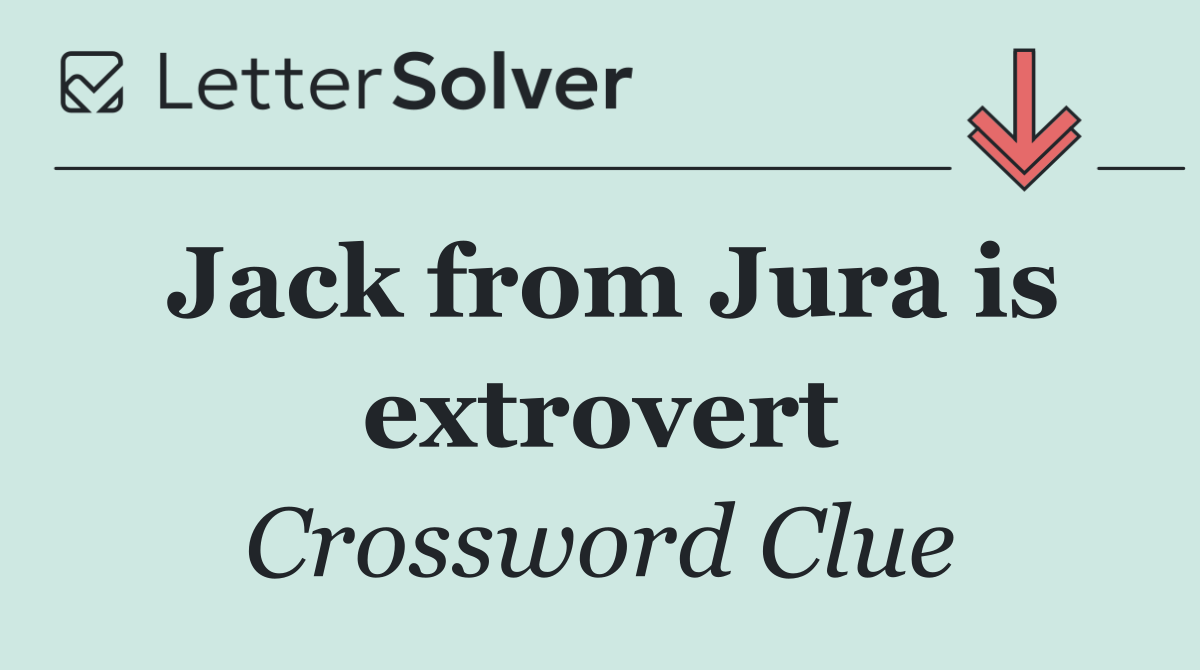 Jack from Jura is extrovert