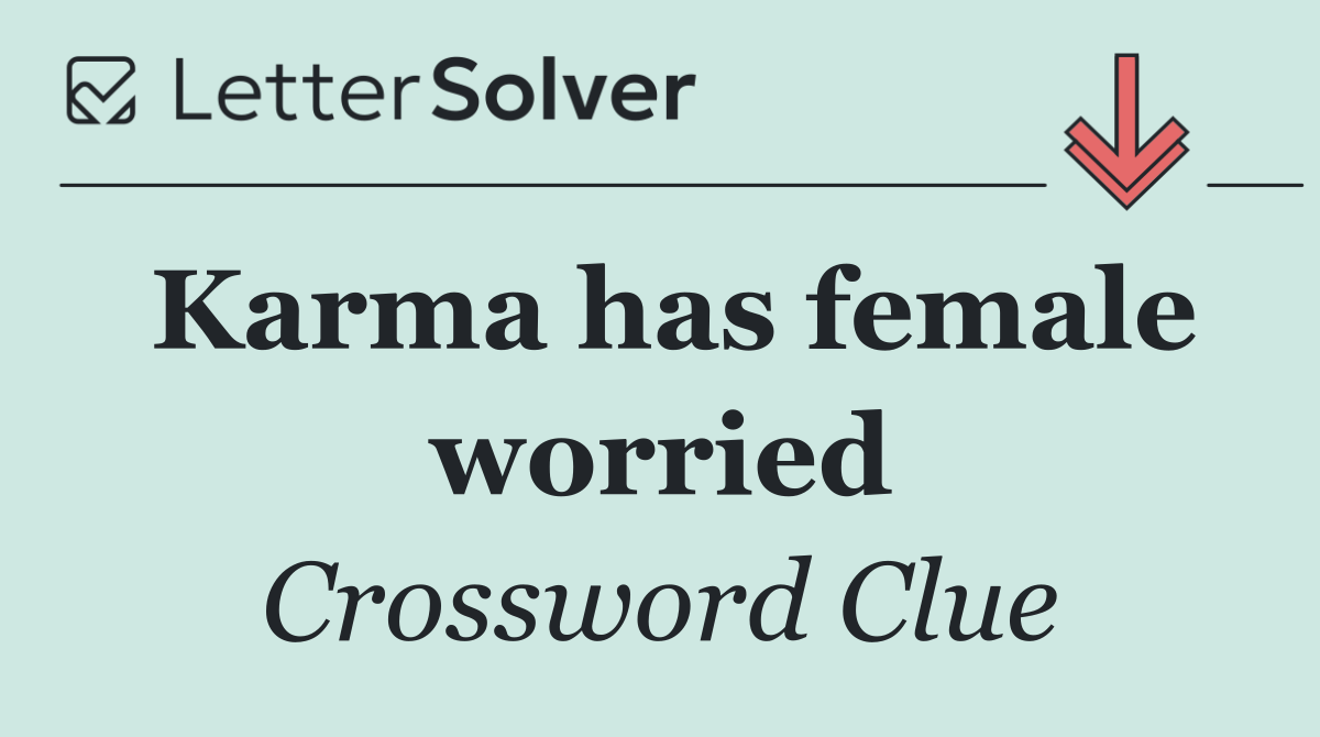 Karma has female worried