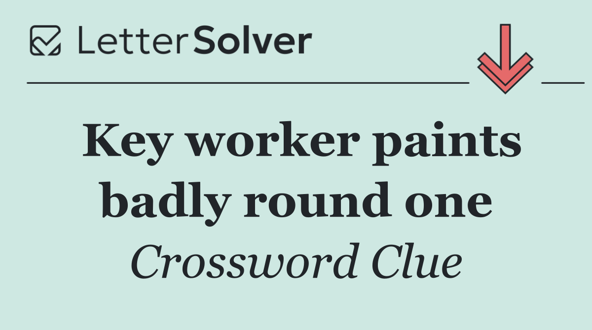Key worker paints badly round one