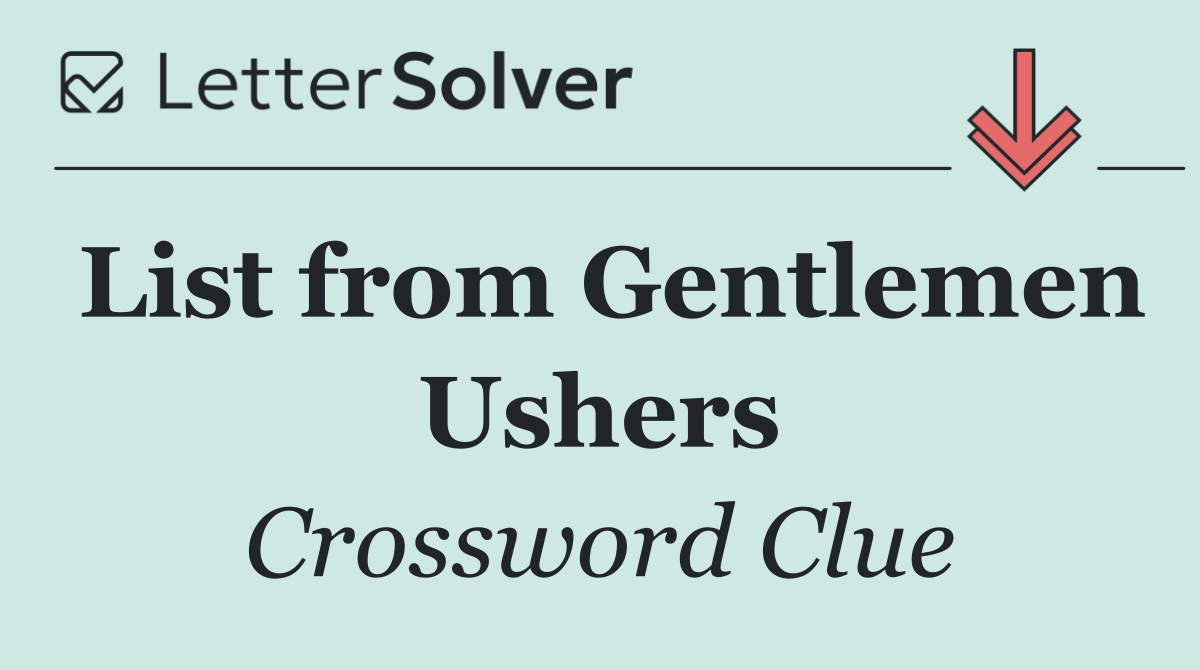 List from Gentlemen Ushers