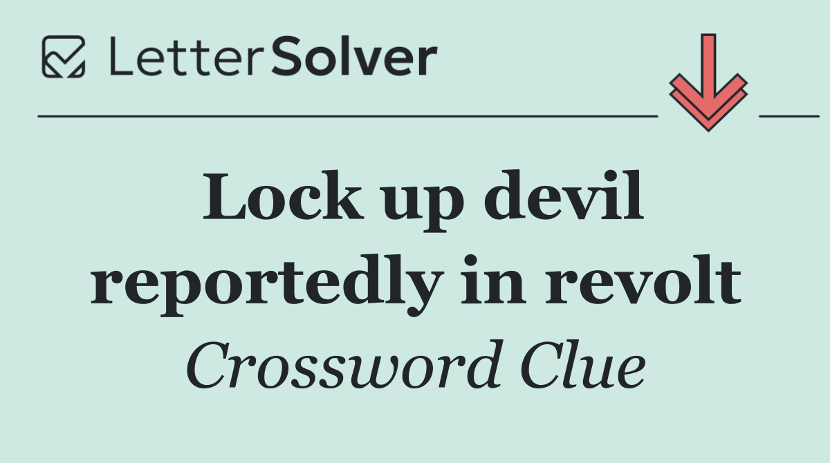 Lock up devil reportedly in revolt