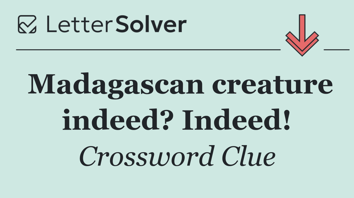 Madagascan creature indeed? Indeed!