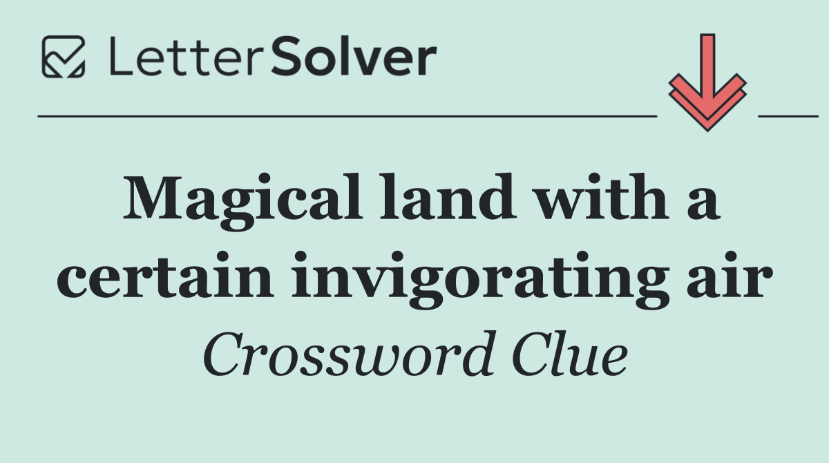 Magical land with a certain invigorating air