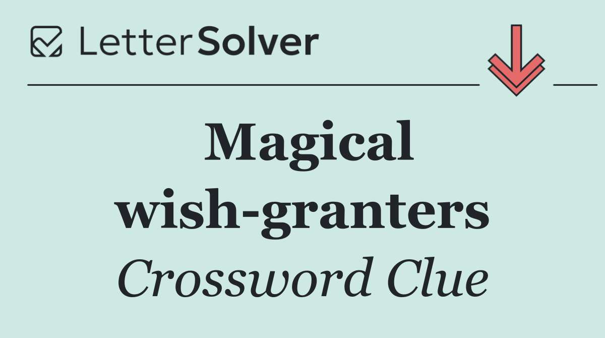 Magical wish granters