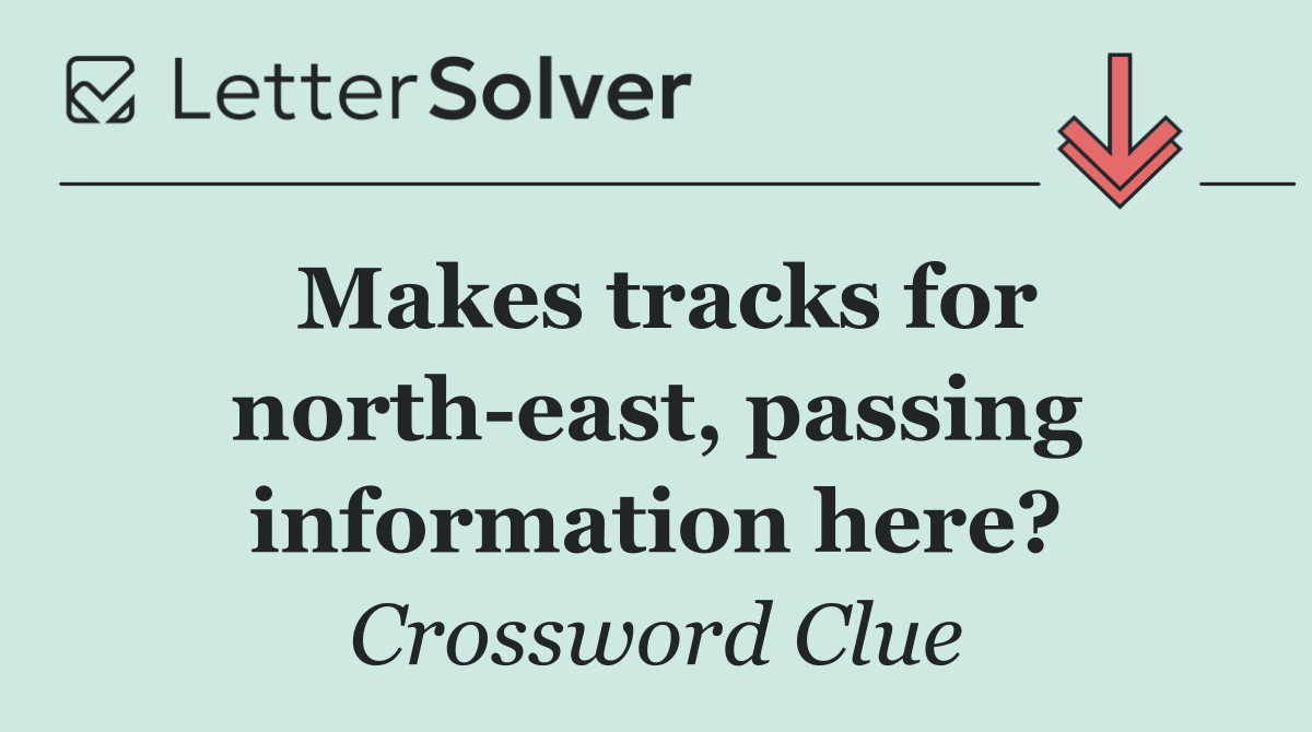 Makes tracks for north east, passing information here?