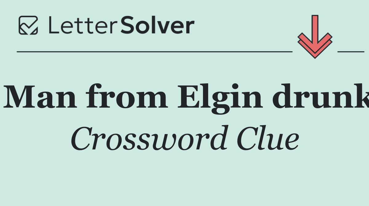 Man from Elgin drunk
