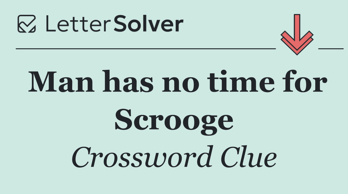 Man has no time for Scrooge