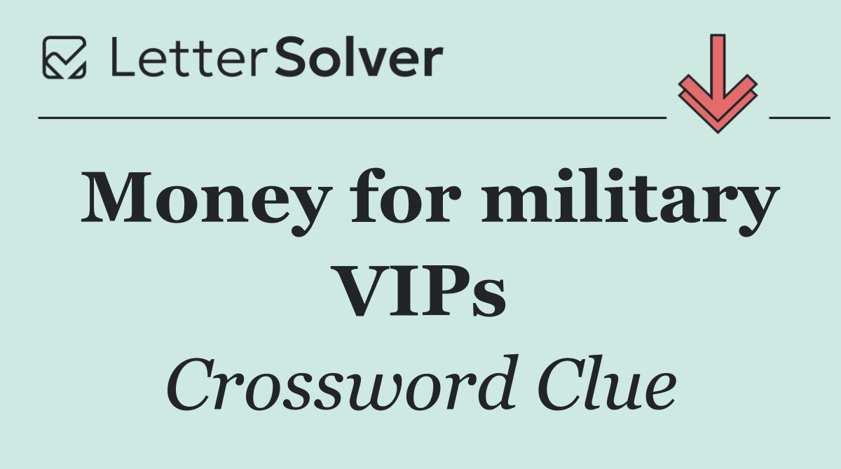 Money for military VIPs