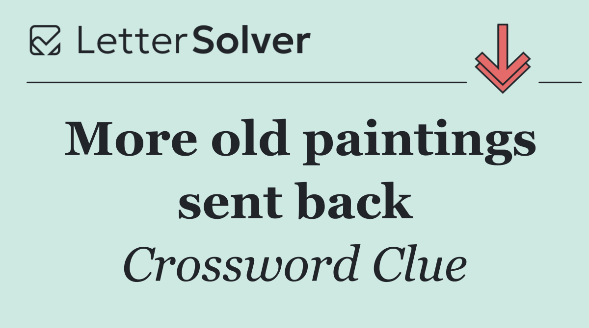 More old paintings sent back