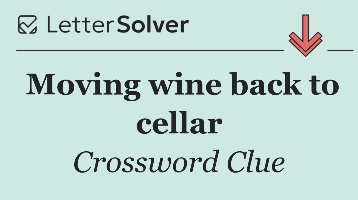 Moving wine back to cellar