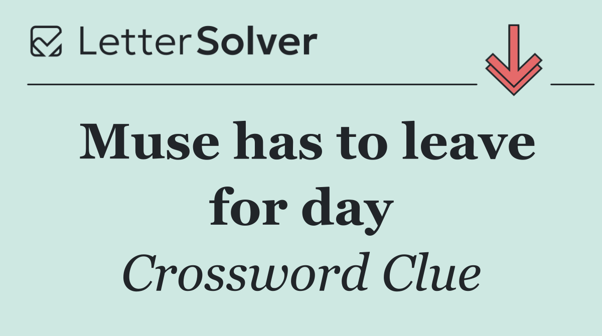 Muse has to leave for day