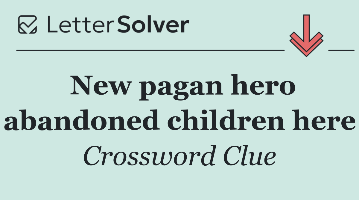 New pagan hero abandoned children here