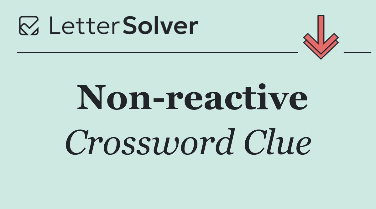 Non reactive