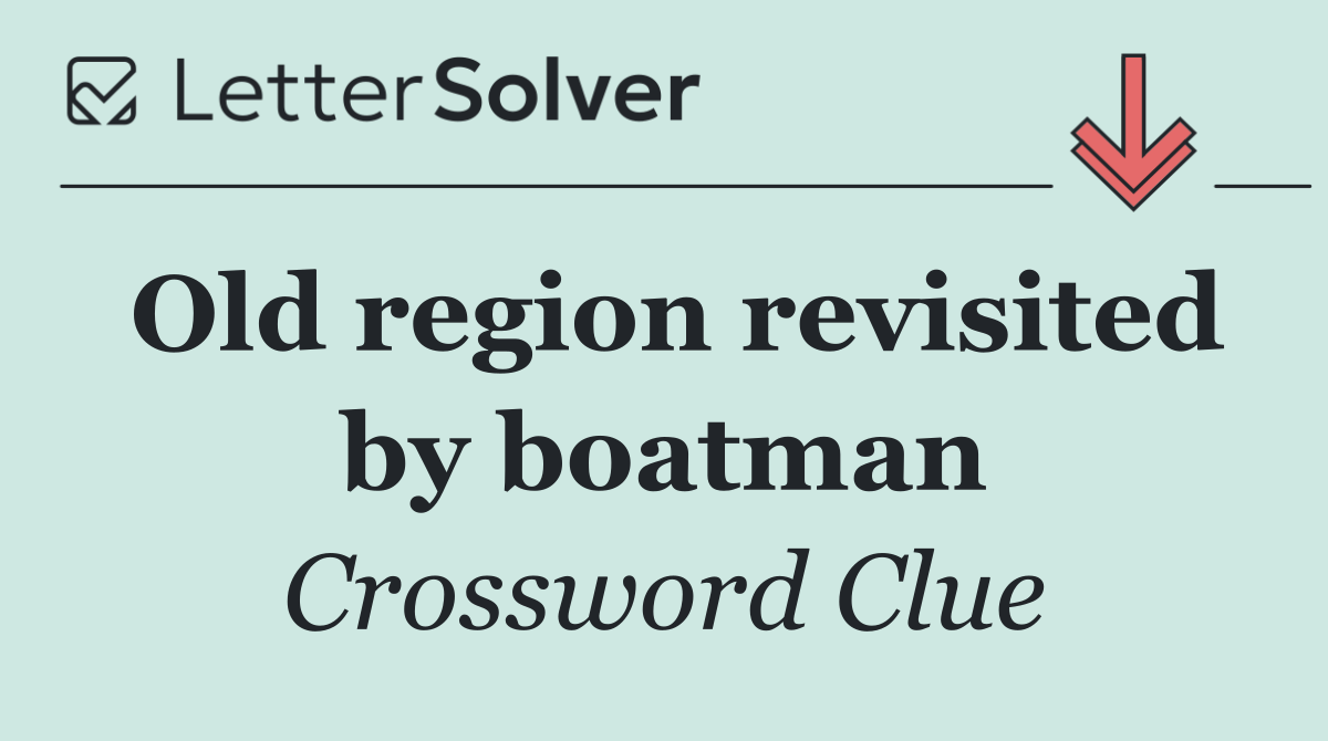Old region revisited by boatman