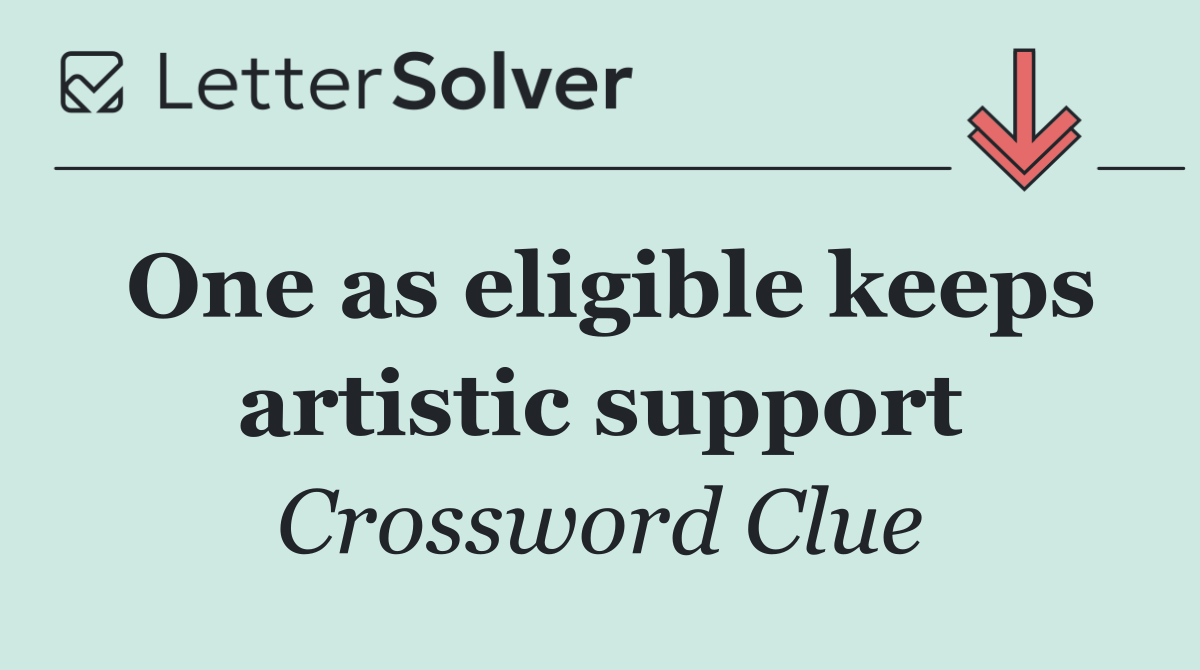 One as eligible keeps artistic support