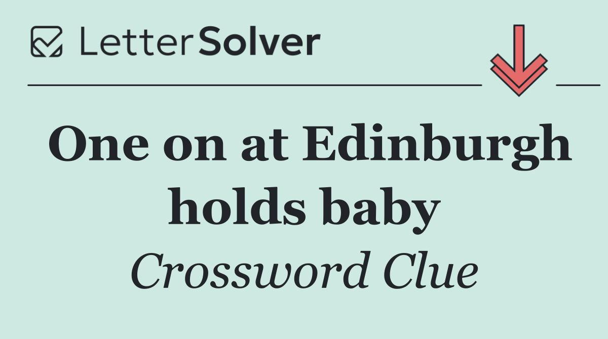 One on at Edinburgh holds baby