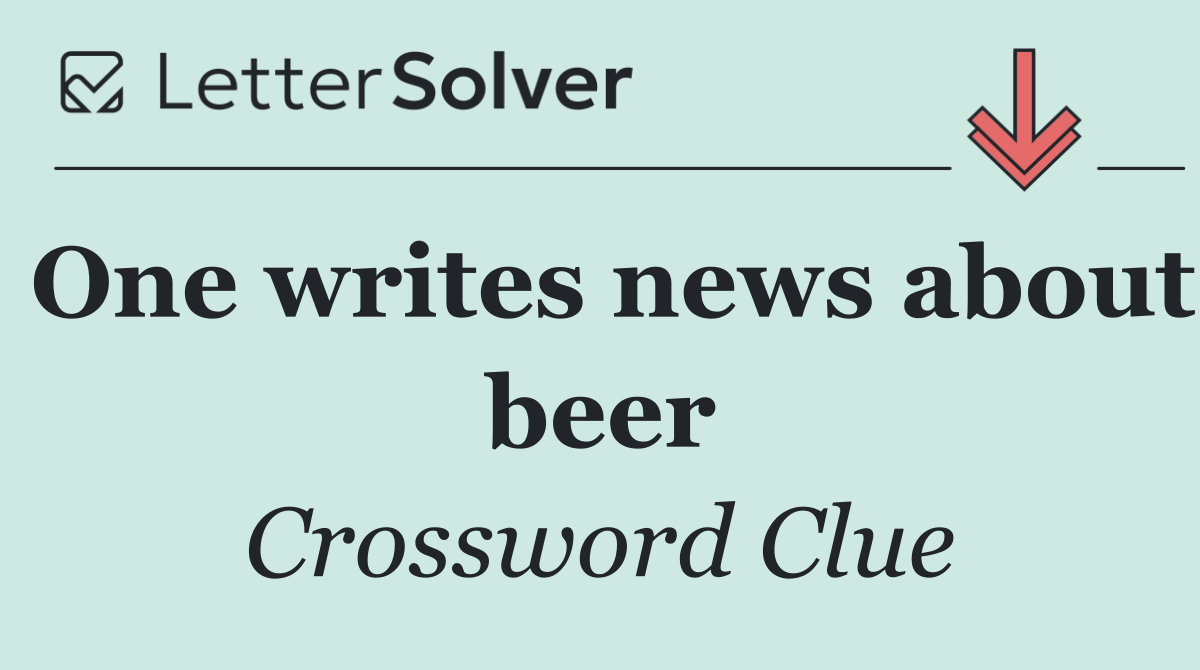 One writes news about beer