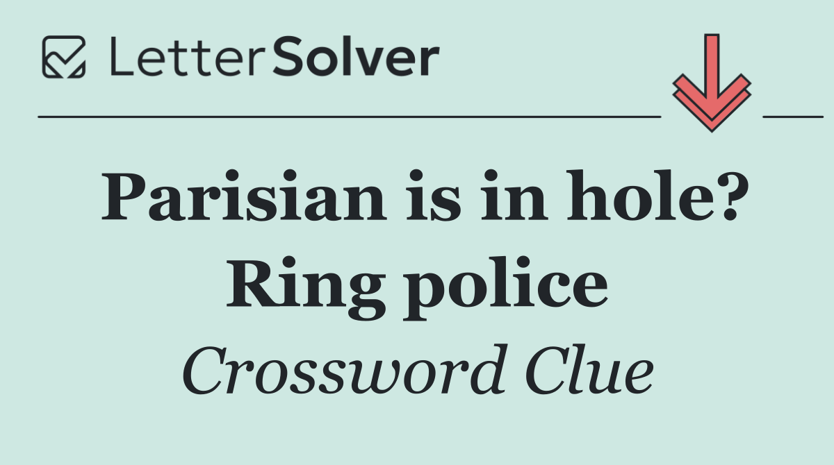 Parisian is in hole? Ring police