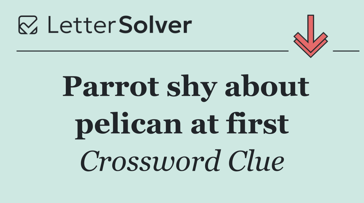 Parrot shy about pelican at first