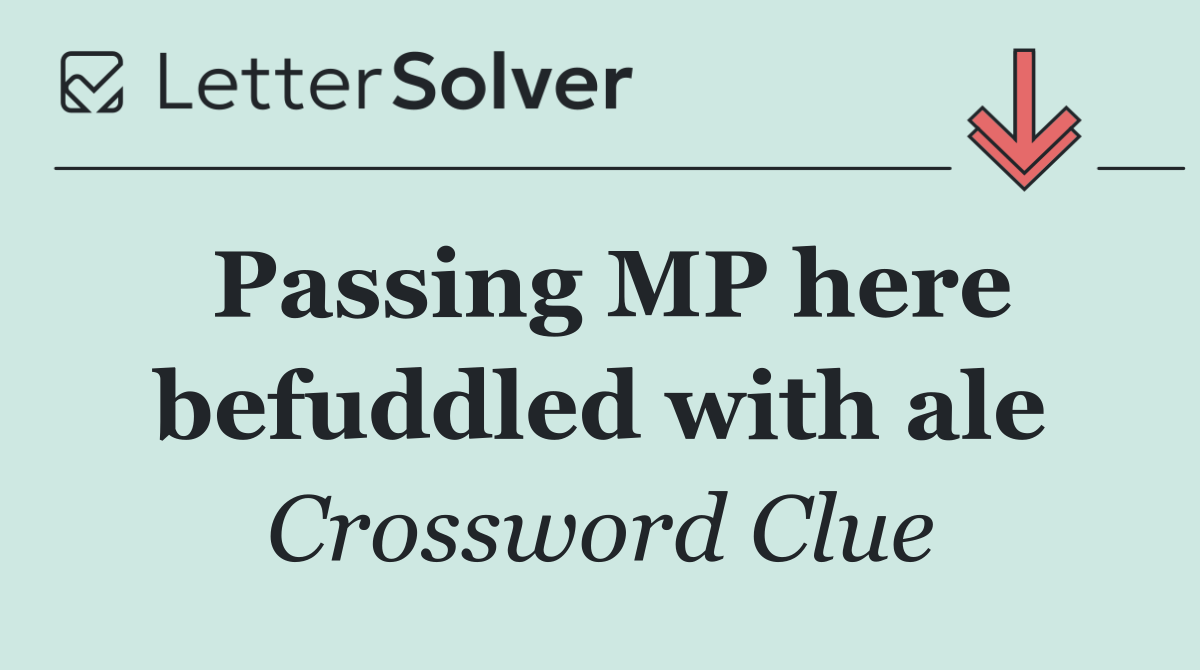 Passing MP here befuddled with ale