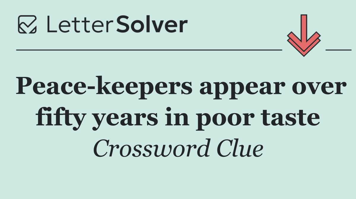 Peace keepers appear over fifty years in poor taste