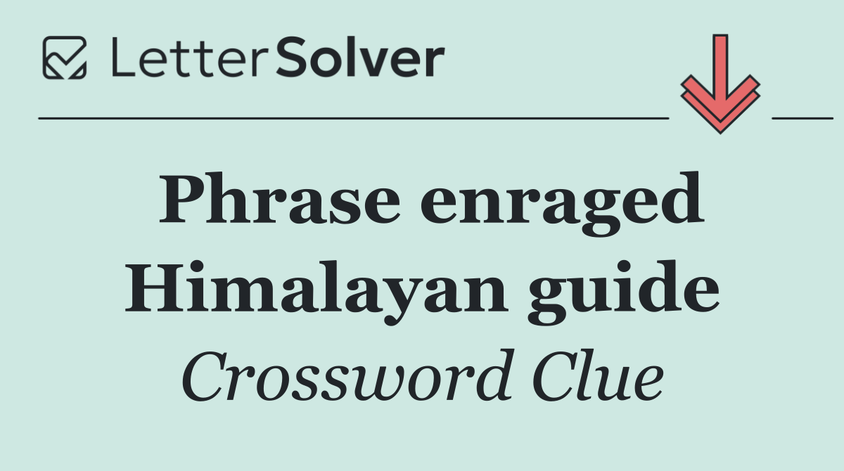 Phrase enraged Himalayan guide