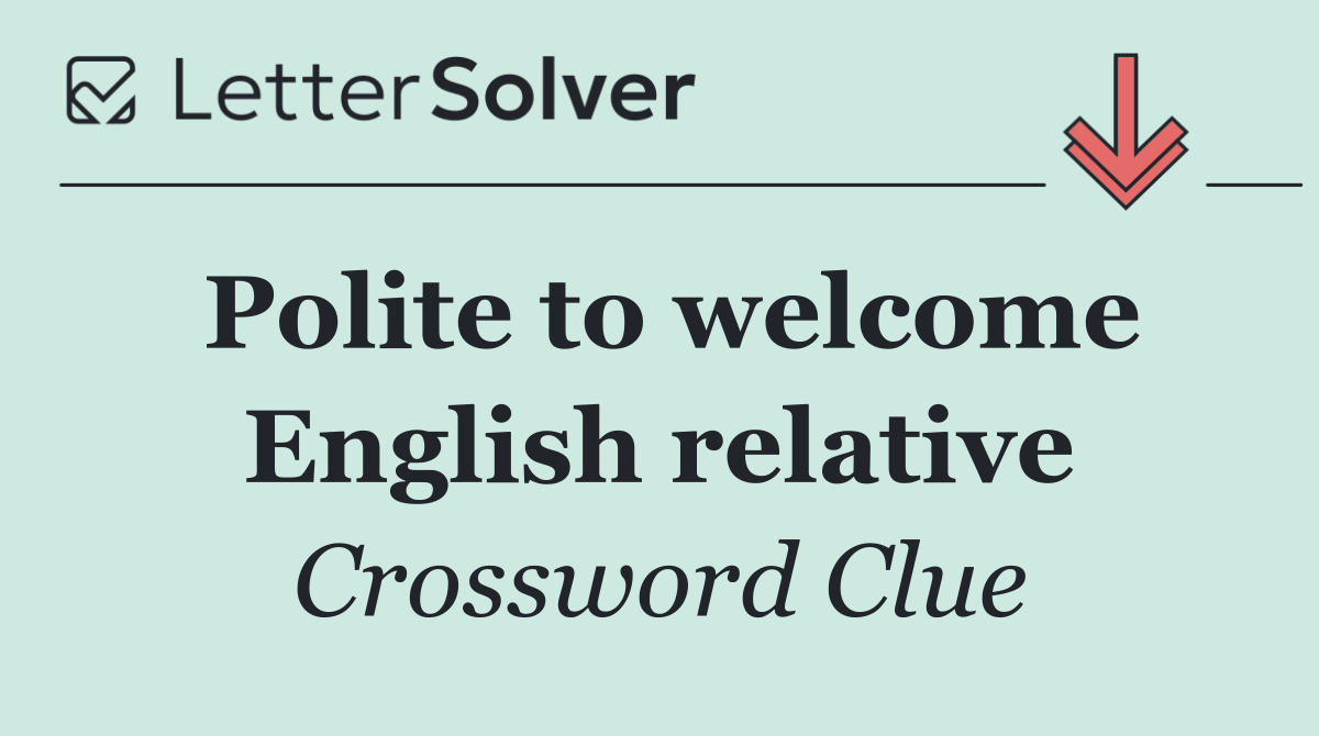 Polite to welcome English relative