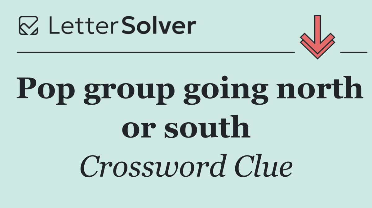 Pop group going north or south
