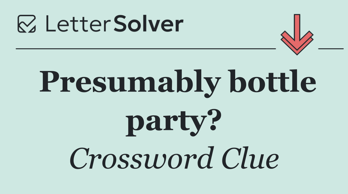 Presumably bottle party?