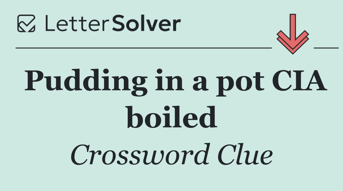 Pudding in a pot CIA boiled