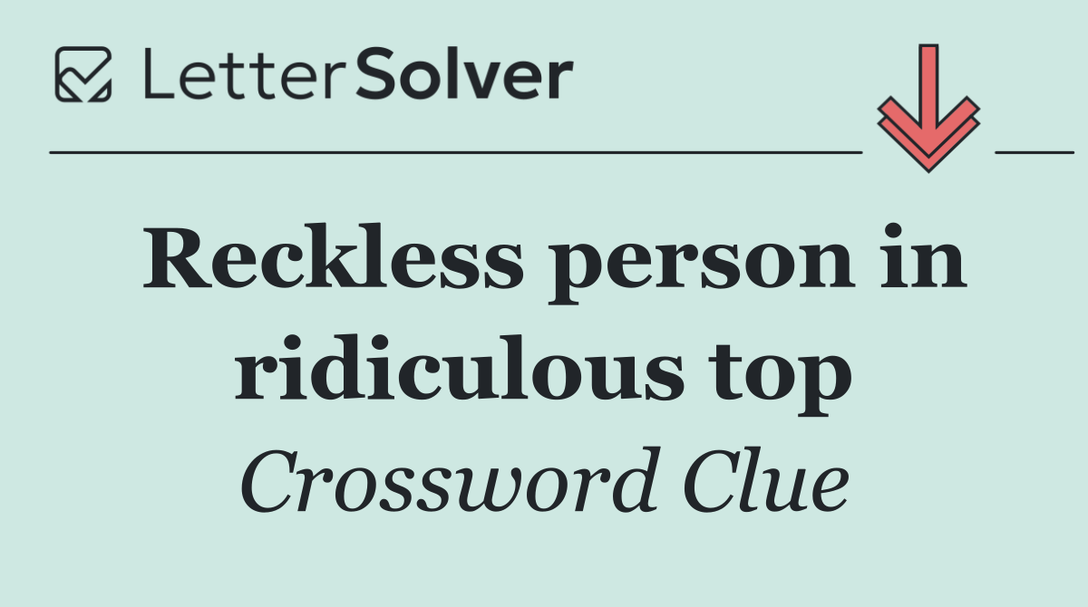 Reckless person in ridiculous top