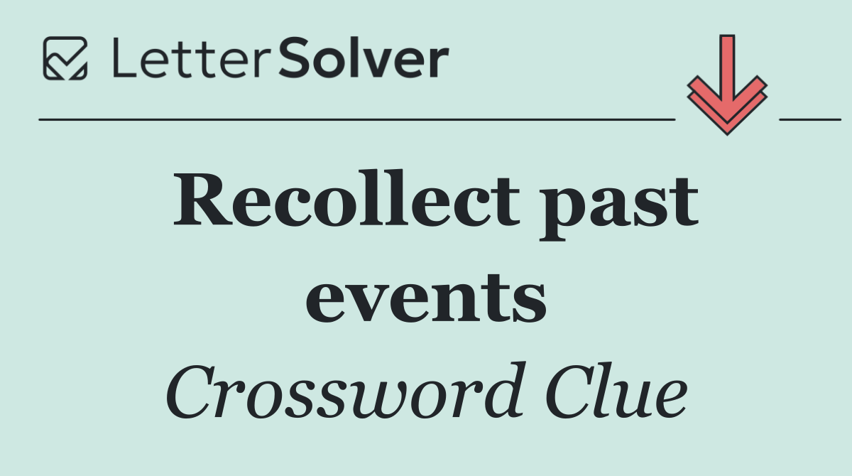 Recollect past events